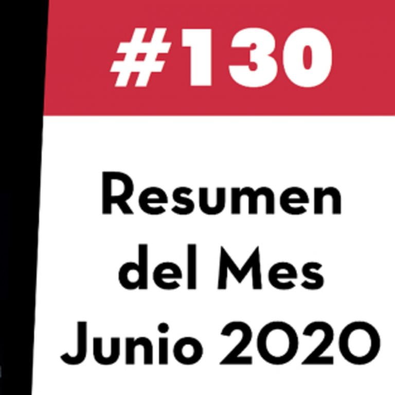 130. Resumen del Mes – Junio 2020